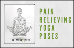 Best Pain Relieving Yoga Poses